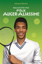 Raconte-moi Félix Auger Aliassime.