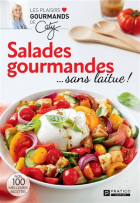 Salades gourmandes...sans laitue!