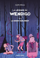 La légende du Wendigo T.1 : Le grand hurlement